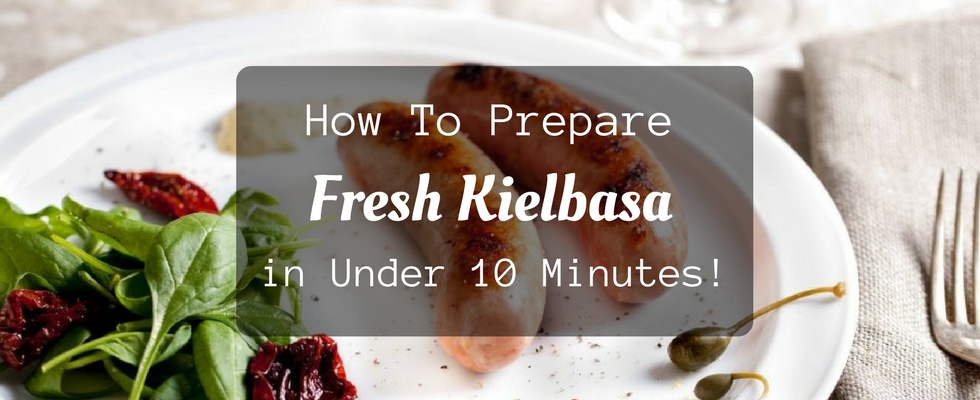 how to cook fresh kielbasa